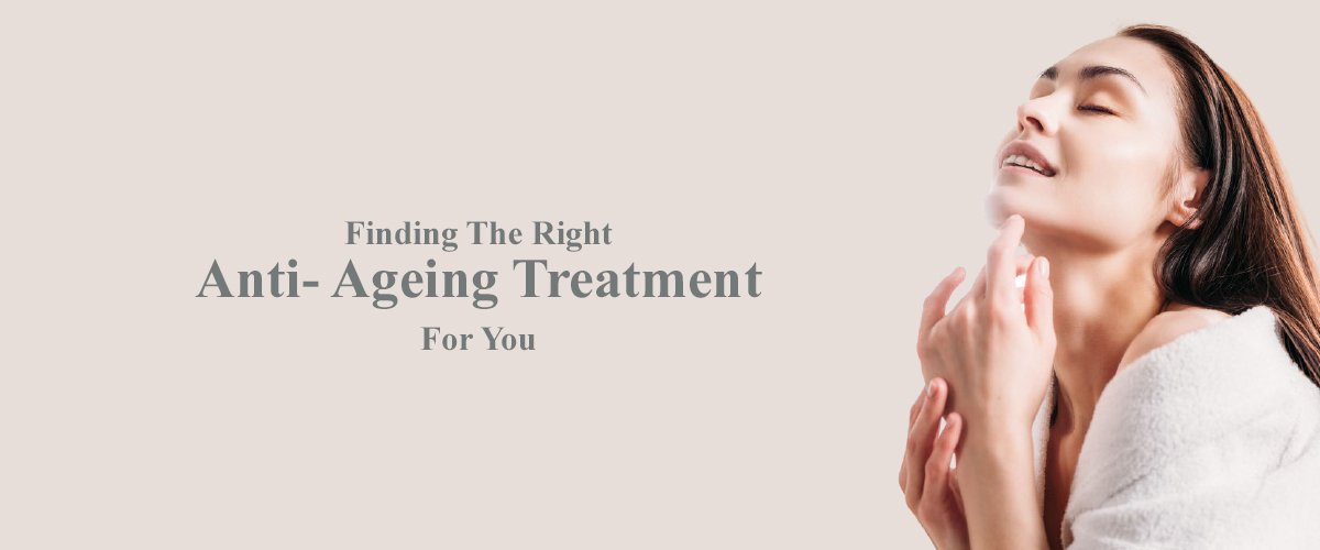 finding the right anti ageing treatment for you banner