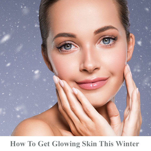 How To Get Glowing Winter Skin